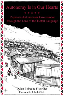 L'autonomia è nei nostri cuori: Il governo autonomo zapatista attraverso la lente della lingua tsotsil - Autonomy Is in Our Hearts: Zapatista Autonomous Government Through the Lens of the Tsotsil Language