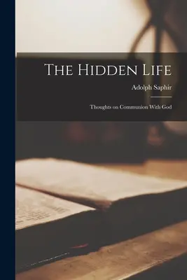 La vita nascosta: Pensieri sulla comunione con Dio - The Hidden Life: Thoughts on Communion With God