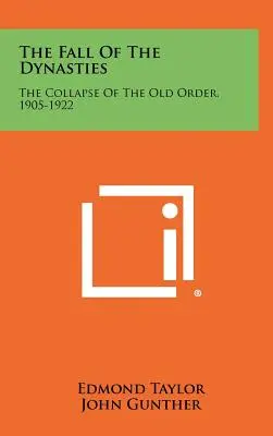 La caduta delle dinastie: Il crollo del vecchio ordine, 1905-1922 - The Fall Of The Dynasties: The Collapse Of The Old Order, 1905-1922