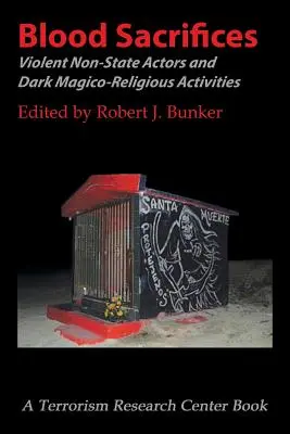 Sacrifici di sangue: Attori violenti non statali e attività magico-religiose oscure - Blood Sacrifices: Violent Non-State Actors and Dark Magico-Religious Activities