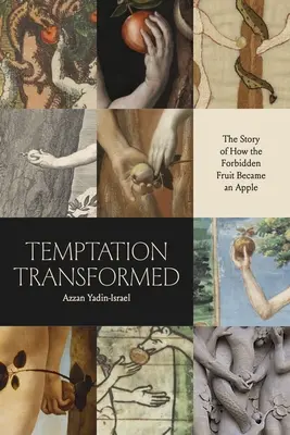 La tentazione trasformata: La storia di come il frutto proibito divenne una mela - Temptation Transformed: The Story of How the Forbidden Fruit Became an Apple