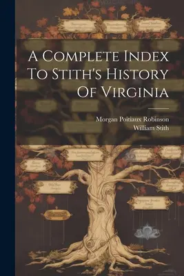 Indice completo della storia della Virginia di Stith - A Complete Index To Stith's History Of Virginia
