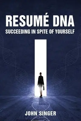 Il DNA del curriculum: Riuscire ad avere successo nonostante se stessi - Resume DNA: Succeeding in Spite of Yourself