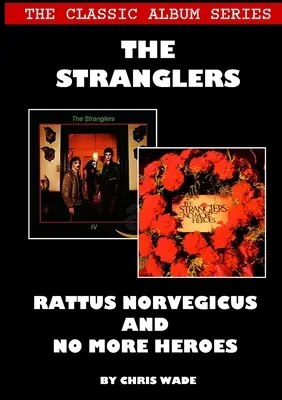 La serie degli album classici: The Stranglers - Rattus Norvegicus e No More Heroes - The Classic Album Series: The Stranglers - Rattus Norvegicus and No More Heroes
