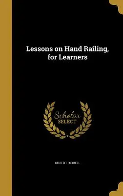 Lezioni sulla ringhiera a mano, per gli studenti - Lessons on Hand Railing, for Learners