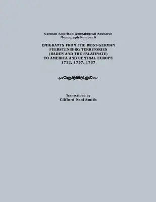 Emigranti dai territori del Fuerstenberg tedesco occidentale (Baden e Palatinato) verso l'America e l'Europa centrale, 1712, 1737, 1787. GE tedesco-americano - Emigrants from the West-German Fuerstenberg Territories (Baden and the Palatinate) to America and Central Europe, 1712, 1737, 1787. German-American GE