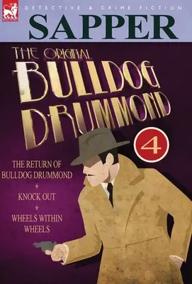 Il Bulldog Drummond originale: 4-Il ritorno di Bulldog Drummond, Knock Out e Wheels within Wheels - The Original Bulldog Drummond: 4-The Return of Bulldog Drummond, Knock Out & Wheels Within Wheels