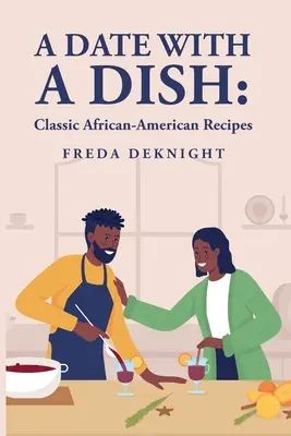 Un appuntamento con un piatto: Ricette classiche afroamericane - A Date with a Dish: Classic African-American Recipes