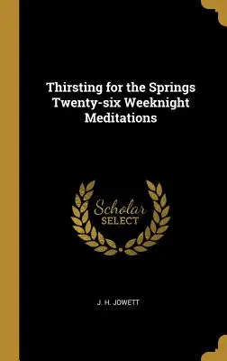 Sete di sorgenti Ventisei meditazioni notturne - Thirsting for the Springs Twenty-six Weeknight Meditations