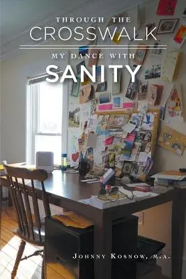 Attraverso il passaggio pedonale: La mia danza con la sanità mentale - Through the Crosswalk: My Dance with Sanity