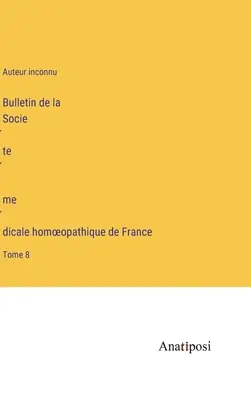 Bollettino della Società medica omeopatica di Francia: Volume 8 - Bulletin de la Société médicale homoeopathique de France: Tome 8