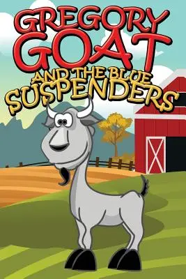 La capra Gregory e le bretelle blu - Gregory Goat and the Blue Suspenders