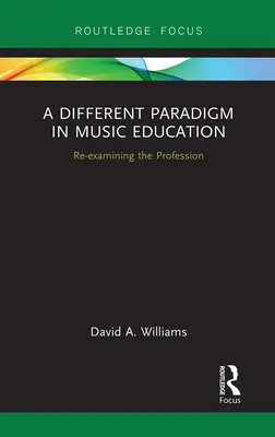Un paradigma diverso nell'educazione musicale: Riesaminare la professione - A Different Paradigm in Music Education: Re-examining the Profession