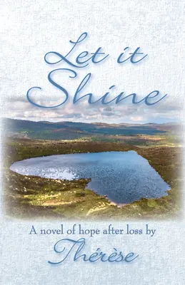 Let it shine: Un romanzo di speranza dopo la perdita - Let it Shine: A novel of hope after loss