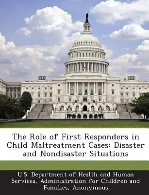 Il ruolo dei primi soccorritori nei casi di maltrattamento sui minori: Situazioni di catastrofe e non - The Role of First Responders in Child Maltreatment Cases: Disaster and Nondisaster Situations