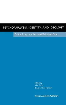 Psicoanalisi, identità e ideologia: Saggi critici sul caso Israele/Palestina - Psychoanalysis, Identity, and Ideology: Critical Essays on the Israel/Palestine Case