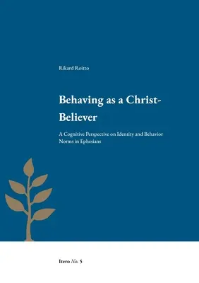 Comportarsi come un credente di Cristo: Una prospettiva cognitiva sull'identità e le norme di comportamento in Efesini - Behaving as a Christ-Believer: A Cognitive Perspective on Identity and Behavior Norms in Ephesians