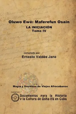 Oluwo Ew Maferefn Osain. L'iniziazione. Volume IV - Oluwo Ew Maferefn Osain. La Iniciacin. Tomo IV