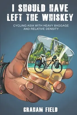 Avrei dovuto lasciare il whisky: Pedalare in Asia con un bagaglio pesante e una densità relativa - I Should Have Left the Whiskey: Cycling Asia with heavy baggage and relative density