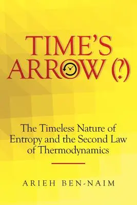 La freccia del tempo (?): La natura atemporale dell'entropia e la seconda legge della termodinamica - Time's Arrow (?): The Timeless Nature of Entropy and the Second Law of Thermodynamics