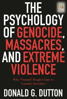 La psicologia del genocidio, dei massacri e della violenza estrema: Perché le persone “normali” arrivano a commettere atrocità”. - The Psychology of Genocide, Massacres, and Extreme Violence: Why Normal