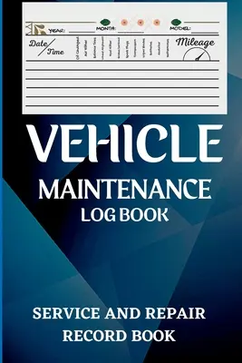 Registro di manutenzione del veicolo: Libro di bordo per il cambio dell'olio, servizio del veicolo e dell'automobile, motore, carburante, chilometri, note di registro delle gomme Libro di bordo per il servizio e le riparazioni - Vehicle Maintenance Log Book: Oil Change Log Book, Vehicle and Automobile Service, Engine, Fuel, Miles, Tires Log Notes Service And Repair Log Book