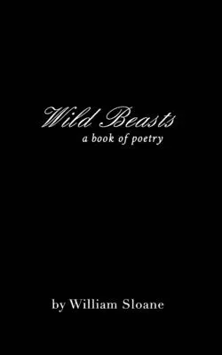Bestie selvagge: una raccolta di poesie e scritti - Wild Beasts: a collection of poems &writings