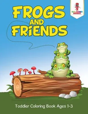 Rane e amici: Libro da colorare per bambini da 1 a 3 anni - Frogs and Friends: Toddler Coloring Book Ages 1-3