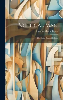 L'uomo politico: le basi sociali della politica - Political Man: the Social Bases of Politics