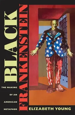 Frankenstein nero: La creazione di una metafora americana - Black Frankenstein: The Making of an American Metaphor