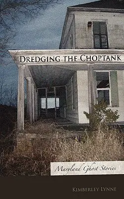 Dragare il Choptank: Storie di fantasmi del Maryland - Dredging the Choptank: Maryland Ghost Stories