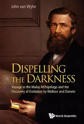 Dissipare le tenebre: Viaggio nell'arcipelago malese e la scoperta dell'evoluzione da parte di Wallace e Darwin - Dispelling the Darkness: Voyage in the Malay Archipelago and the Discovery of Evolution by Wallace and Darwin
