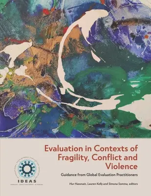 Valutazione in contesti di fragilità, conflitto e violenza: Guida dei professionisti della valutazione globale - Evaluation in Contexts of Fragility, Conflict and Violence: Guidance from Global Evaluation Practitioners