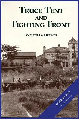 L'esercito degli Stati Uniti e la guerra di Corea: la tenda della tregua e il fronte di combattimento - The U.S. Army and the Korean War: Truce Tent and Fighting Front