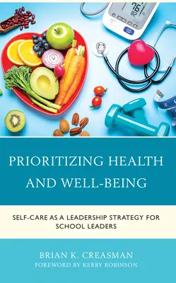 Dare priorità alla salute e al benessere: La cura di sé come strategia di leadership per i dirigenti scolastici - Prioritizing Health and Well-Being: Self-Care as a Leadership Strategy for School Leaders