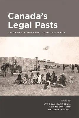 Il passato giuridico del Canada: Guardare avanti, guardare indietro - Canada's Legal Pasts: Looking Foreward, Looking Back