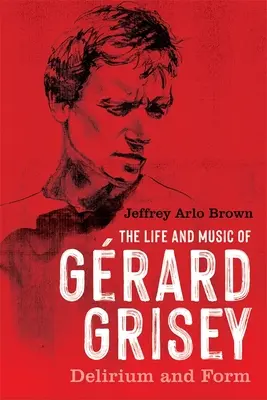 La vita e la musica di Grard Grisey: Delirio e forma - The Life and Music of Grard Grisey: Delirium and Form