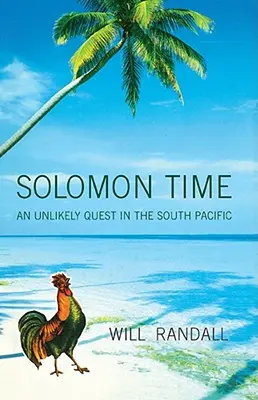 Il tempo di Solomon: Un'improbabile ricerca nel Pacifico meridionale - Solomon Time: An Unlikely Quest in the South Pacific