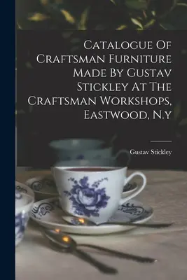 Catalogo dei mobili artigianali realizzati da Gustav Stickley presso i laboratori artigianali di Eastwood, N.Y. - Catalogue Of Craftsman Furniture Made By Gustav Stickley At The Craftsman Workshops, Eastwood, N.y