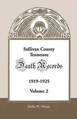 Contea di Sullivan, Tennessee, Registri di morte: Volume 2, 1919-1925 - Sullivan County, Tennessee, Death Records: Volume 2, 1919-1925
