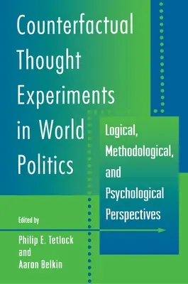 Esperimenti di pensiero controfattuali nella politica mondiale: Prospettive logiche, metodologiche e psicologiche - Counterfactual Thought Experiments in World Politics: Logical, Methodological, and Psychological Perspectives