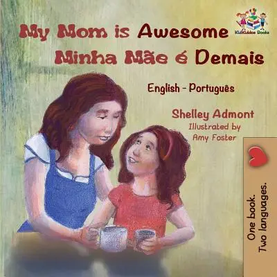 La mia mamma è fantastica Minha Me Demais: Inglese Portoghese - My Mom is Awesome Minha Me  Demais: English Portuguese