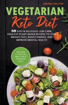 Dieta vegetariana Keto: 80 ricette facili e deliziose a base di vegetali a basso contenuto di carboidrati e ad alto contenuto di grassi per perdere peso velocemente, aumentare l'energia e migliorare la salute mentale - Vegetarian Keto Diet: 80 Easy & Delicious Low-Carb, High-Fat Plant-Based Recipes to Lose Weight Fast, Boost Energy, and Improve Mental Healt