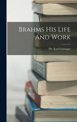 Brahms - La sua vita e le sue opere - Brahms His Life And Work