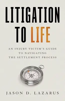 Il contenzioso alla vita: Guida per le vittime di lesioni alla gestione del processo di liquidazione - Litigation to Life: An Injury Victim's Guide to Navigating the Settlement Process