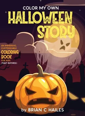 Colora la mia storia di Halloween: Un libro da colorare coinvolgente e personalizzabile per bambini (That Rhymes!) - Color My Own Halloween Story: An Immersive, Customizable Coloring Book for Kids (That Rhymes!)