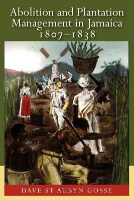Abolizione e gestione delle piantagioni in Giamaica, 1807-1838 - Abolition and Plantation Management in Jamaica, 1807-1838
