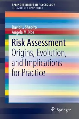 Valutazione del rischio: Origini, evoluzione e implicazioni per la pratica - Risk Assessment: Origins, Evolution, and Implications for Practice