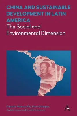 Cina e sviluppo sostenibile in America Latina: La dimensione sociale e ambientale - China and Sustainable Development in Latin America: The Social and Environmental Dimension