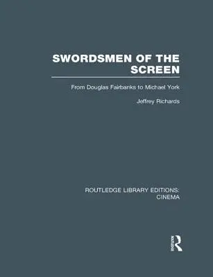Spadaccini dello schermo: Da Douglas Fairbanks a Michael York - Swordsmen of the Screen: From Douglas Fairbanks to Michael York
